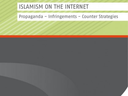 Islamism on the Internet: Propaganda - Infringements - Counter Strategies