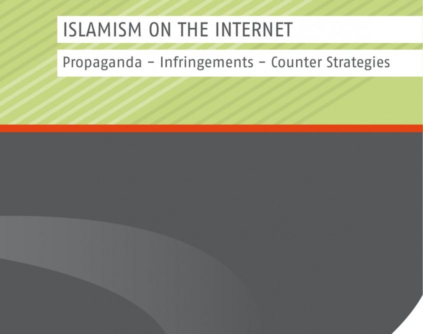 Islamism on the Internet: Propaganda - Infringements - Counter Strategies